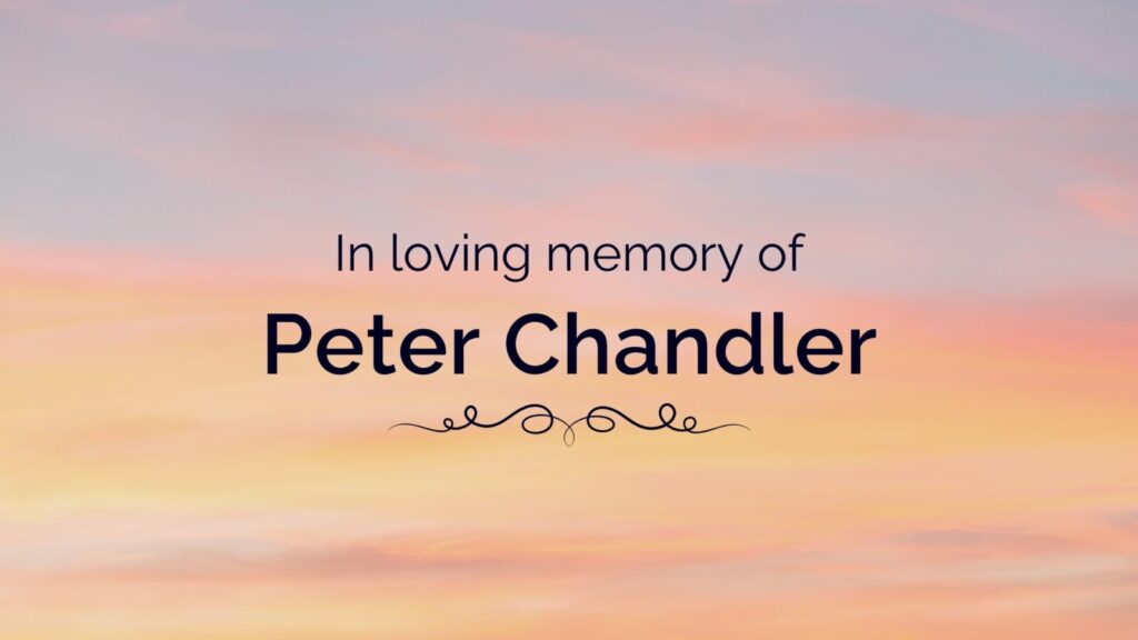 In loving memory of Peter Chandler